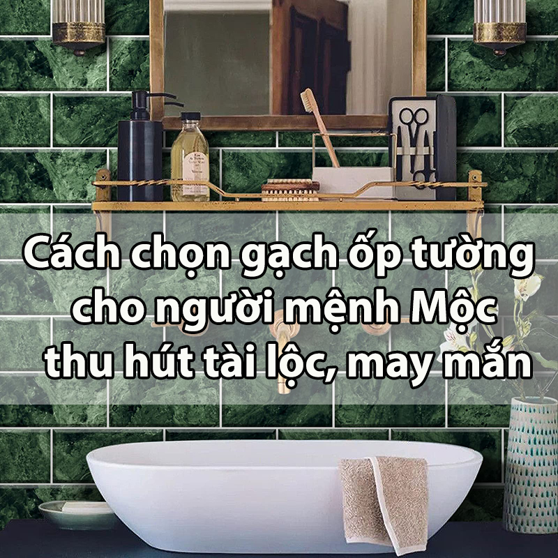 Gạch ốp tường cho người mệnh mộc